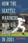 Image for How the Seattle Mariners Won 116 Games in 2001