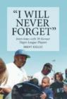 Image for &#39;I will never forget&#39;  : interviews with 39 former Negro League players