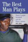 Image for The best man plays  : major league baseball and the black athlete, 1901-2002