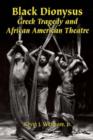 Image for Black Dionysus  : Greek tragedy and African American theatre
