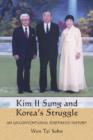 Image for Kim Il Sung and Korea&#39;s struggle  : an unconventional firsthand history