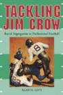 Image for Tackling Jim Crow  : racial segregation in professional football