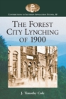Image for The Forest City lynching of 1900  : populism, racism, and white supremacy in Rutherford County, North Carolina