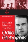 Image for Odilo Globocnik, Hitler&#39;s man in the East