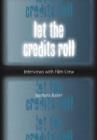 Image for Let the credits roll  : interviews with film crew