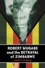 Image for Robert Mugabe and the Betrayal of Zimbabwe