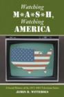 Image for Watching M*A*S*H, watching America  : a social history of the 1972-1983 television series