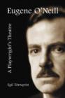Image for Eugene O&#39;Neill  : a playwright&#39;s theatre