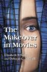 Image for The makeover in movies  : before and after in Hollywood films, 1941-2002