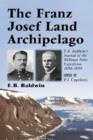 Image for The Franz Josef Land Archipelago : E.B.Baldwin&#39;s Journal of the Wellman Polar Expedition, 1898-1899