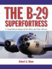 Image for The B-29 Superfortress : A Comprehensive Registry of the Planes and Their Missions
