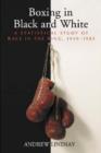 Image for Boxing in black and white  : a statistical study of race in the ring, 1949-1983