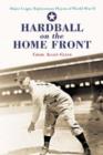 Image for Hardball on the home front  : major league replacement players of World War II