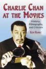 Image for Charlie Chan at the Movies : History, Filmography, and Criticism
