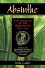 Image for Absinthe - The Cocaine of the Nineteenth Century : A History of the Hallucinogenic Drug and Its Effect on Artists and Writers in Europe and the United States