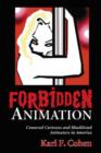 Image for Forbidden animation  : censored cartoons and blacklisted animators in America