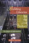 Image for Building Libraries for the 21st Century : The Shape of Information