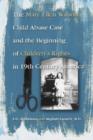 Image for The Mary Ellen Wilson Child Abuse Case and the Beginning of Childen&#39;s Rights in 19th Century America