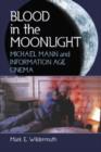 Image for Blood in the moonlight  : Michael Mann and information age cinema