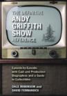 Image for The definitive Andy Griffith show reference  : episode-by-episode, with cast and production biographies and a guide to collectibles
