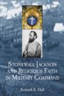 Image for Stonewall Jackson and Religious Faith in Military Command