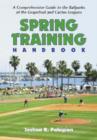 Image for Spring Training Handbook : A Comprehensive Guide to the Ballparks of the Grapefruit and Cactus Leagues