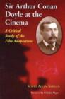 Image for Sir Arthur Conan Doyle at the cinema  : a critical study of the film adaptations
