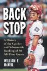 Image for Backstop : A History of the Catcher and Sabermetric Ranking of 50 All-time Greats