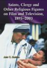 Image for Saints, Clergy and Other Religious Figures on Film and Television, 1895-2003