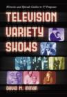 Image for Television variety shows  : histories and episode guides to 57 programs
