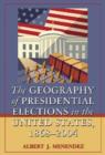 Image for The Geography of Presidential Elections in the United States, 1868-2004