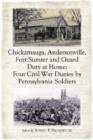 Image for Chickamauga, Andersonville, Fort Sumter and Guard Duty at Home : Four Civil War Diaries by Pennsylvania Soldiers