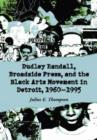 Image for Dudley Randall, Broadside Press, and the Black Arts Movement in Detroit, 1960-1995