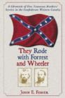Image for They Rode with Forrest and Wheeler : A Chronicle of Five Tennessee Brothers&#39; Service in the Confederate Western Cavalry