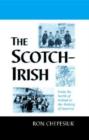 Image for The Scotch-Irish : From the North of Ireland to the Making of America