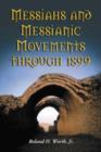 Image for Messiahs and Messianic Movements Through 1899