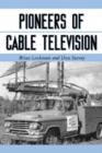 Image for Pioneers of Cable Television : The Pennsylvania Founders of an Industry