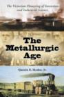 Image for The Metallurgic Age : The Engine of Victorian Creativity