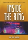 Image for Inside the ring  : essays on Wagner&#39;s opera cycle