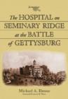 Image for The Hospital on Seminary Ridge at the Battle of Gettysburg
