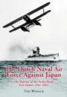 Image for The Dutch Naval Air Force Against Japan : The Defense of the Netherlands East Indies, 1941-1942