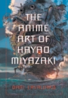 Image for The Anime Art of Hayao Miyazaki