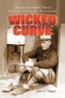 Image for Wicked Curve : The Life and Troubled Times of Grover Cleveland Alexander