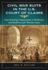 Image for Civil War Suits in the U.S. Court of Claims : Cases Involving Compensation to Northerners and Southerners