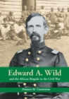 Image for Edward A. Wild and the African Brigade in the Civil War