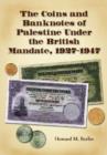 Image for The Coins and Banknotes of Palestine Under the British Mandate, 1927-1947