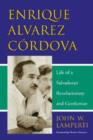 Image for Enrique Alvarez Cordova : Life of a Salvadoran Revolutionary and Gentleman