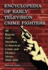 Image for Encyclopedia of Early Television Crime Fighters : All Regular Cast Members in American Crime and Mystery Series, 1948-1959