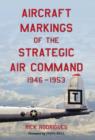 Image for Aircraft Markings of the Strategic Air Command, 1946-1953