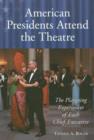Image for American Presidents Attend the Theatre
